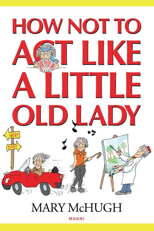Book cover of How Not to Act Like a Little Old Lady