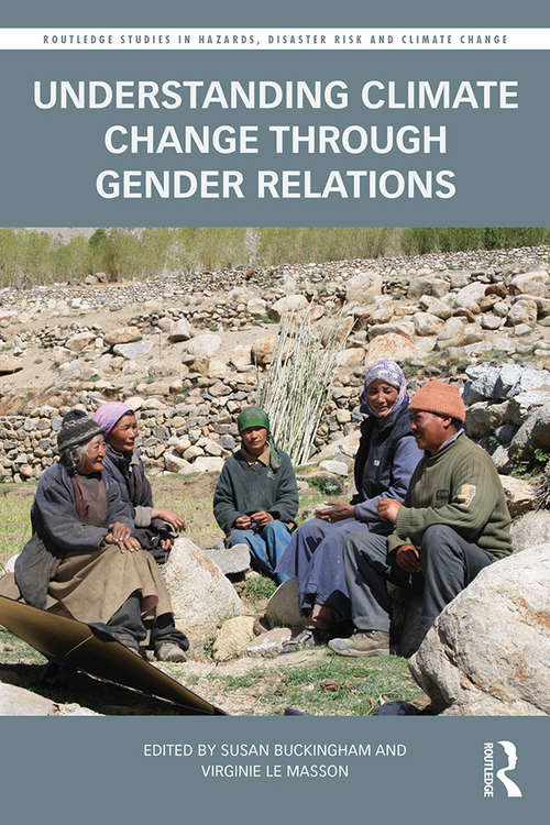 Understanding Climate Change through Gender Relations (Routledge Studies in Hazards, Disaster Risk and Climate Change)