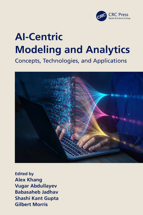 Book cover of AI-Centric Modeling and Analytics: Concepts, Technologies, and Applications