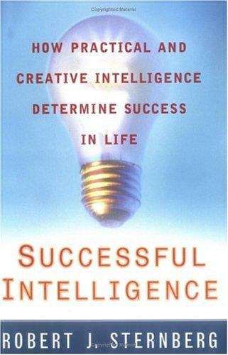Book cover of Successful Intelligence: How Practical and Creative Intelligence Determines Success in Life