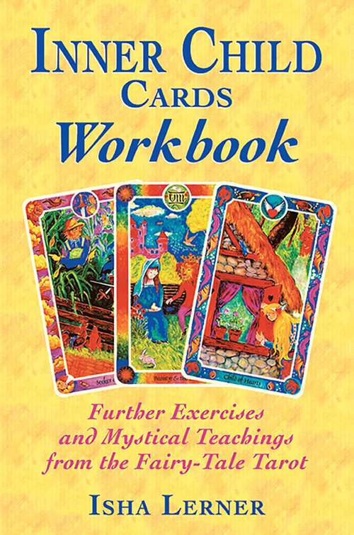 Book cover of Inner Child Cards Workbook: Further Exercises and Mystical Teachings from the Fairy-Tale Tarot