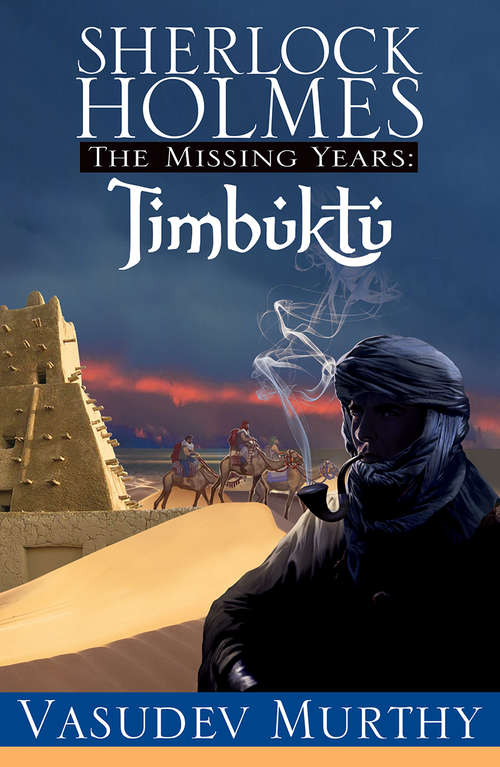 Sherlock Holmes, The Missing Years: Timbuktu (The Missing Years #2)