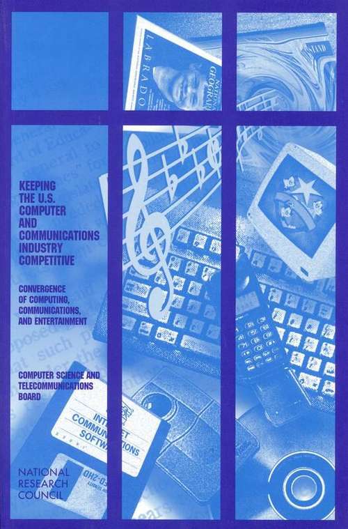 Book cover of Keeping the U.S. Computer and Communications Industry Competitive: Convergence of Computing, Communications, and Entertainment