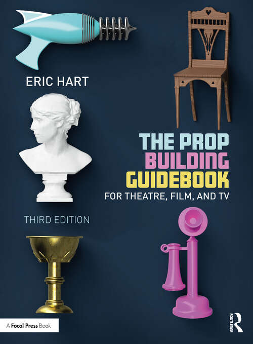 Book cover of The Prop Building Guidebook: For Theatre, Film, and TV (2)
