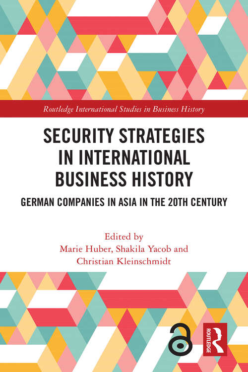 Book cover of Security Strategies in International Business History: German Companies in Asia in the 20th Century (1) (Routledge International Studies in Business History)