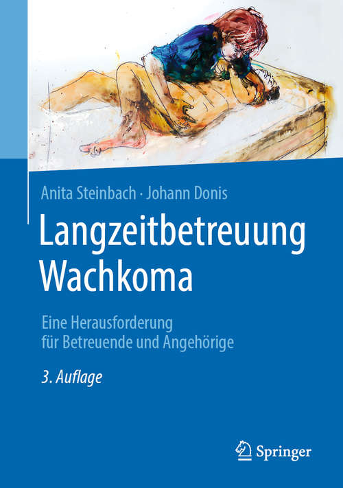 Book cover of Langzeitbetreuung Wachkoma: Eine Herausforderung für Betreuende und Angehörige (3. Aufl. 2019)