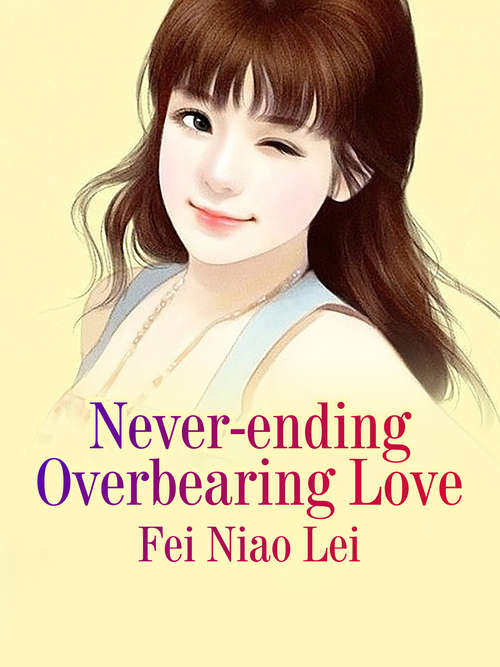 Book cover of Never-ending Overbearing Love: Volume 1 (Volume 1 #1)