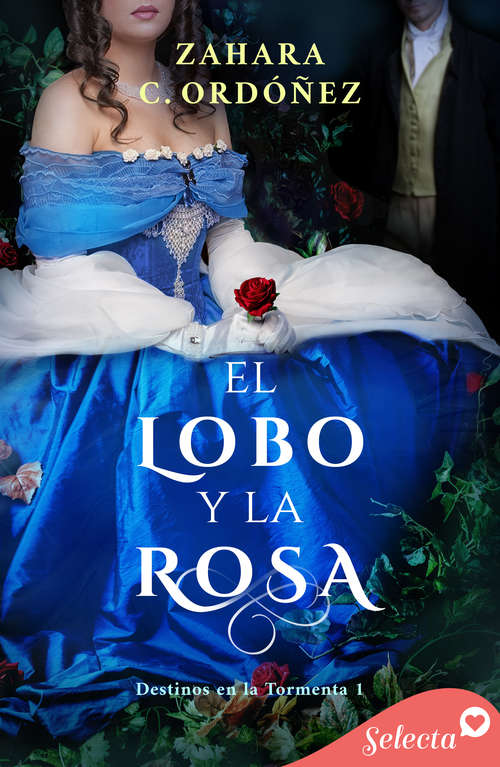 Book cover of El lobo y la rosa (Destinos en la tormenta: Volumen 1)