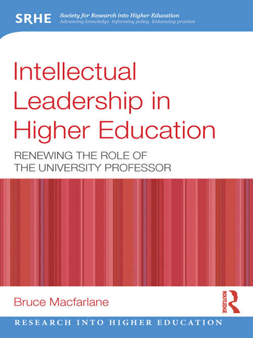 Book cover of Intellectual Leadership in Higher Education: Renewing the role of the university professor (Research into Higher Education)