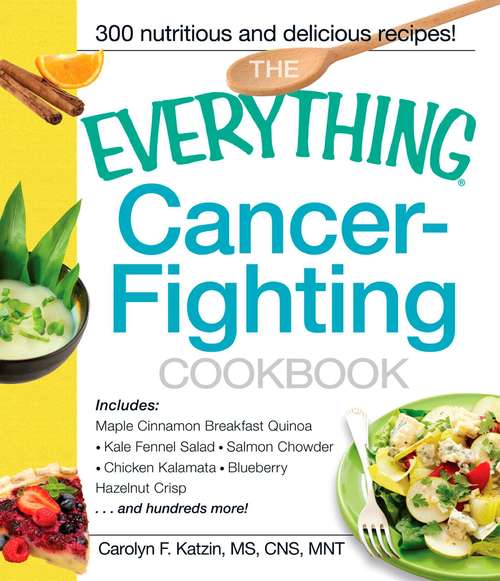 Book cover of The Everything Cancer-Fighting Cookbook