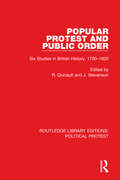 Popular Protest and Public Order: Six Studies in British History, 1790–1920 (Routledge Library Editions: Political Protest #17)