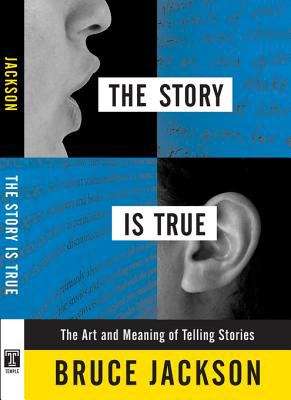 Book cover of The Story Is True: The Art and Meaning of Telling Stories