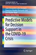 Predictive Models for Decision Support in the COVID-19 Crisis (SpringerBriefs in Applied Sciences and Technology)