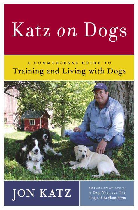 Katz on Dogs: A Commonsense Guide to Training and Living with Dogs