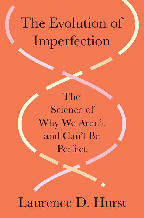 Book cover of The Evolution of Imperfection: The Science of Why We Aren’t and Can’t Be Perfect