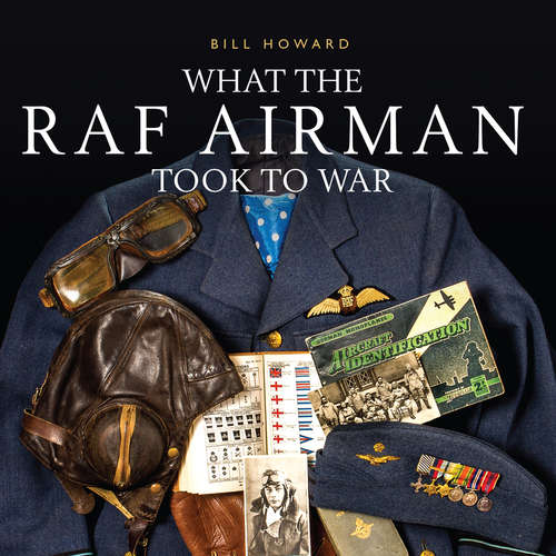 Book cover of What the RAF Airman Took to War