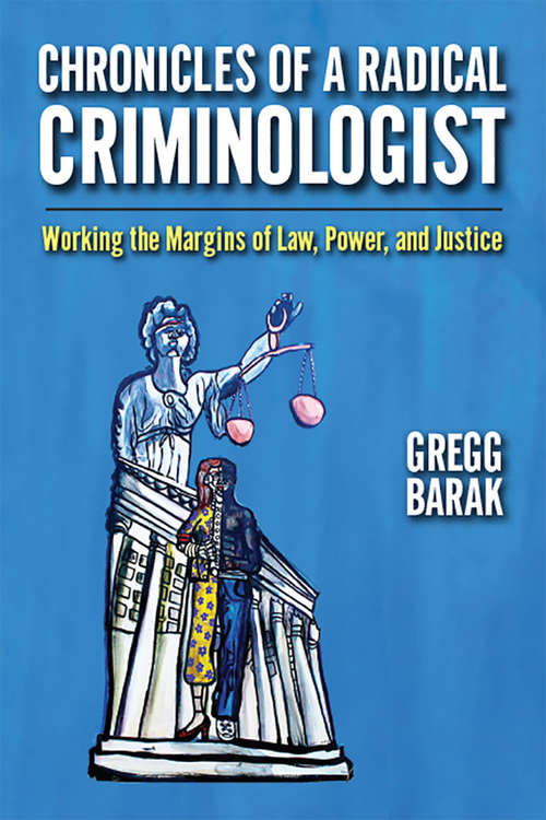 Book cover of Chronicles of a Radical Criminologist: Working the Margins of Law, Power, and Justice (Critical Issues in Crime and Society)