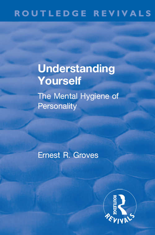 Book cover of Revival: Understanding Yourself: The Mental Hygiene Of Personality (1935) (Routledge Revivals)