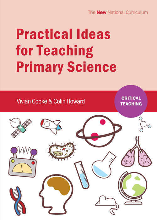 Book cover of Practical Ideas for Teaching Primary Science (1) (Critical Teaching)