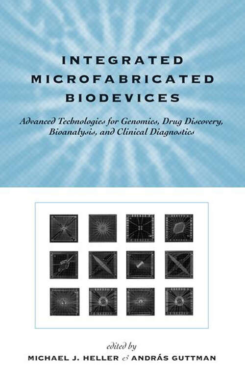Book cover of Integrated Microfabricated Biodevices: Advanced Technologies for Genomics, Drug Discovery, Bioanalysis, and Clinical Diagnostics