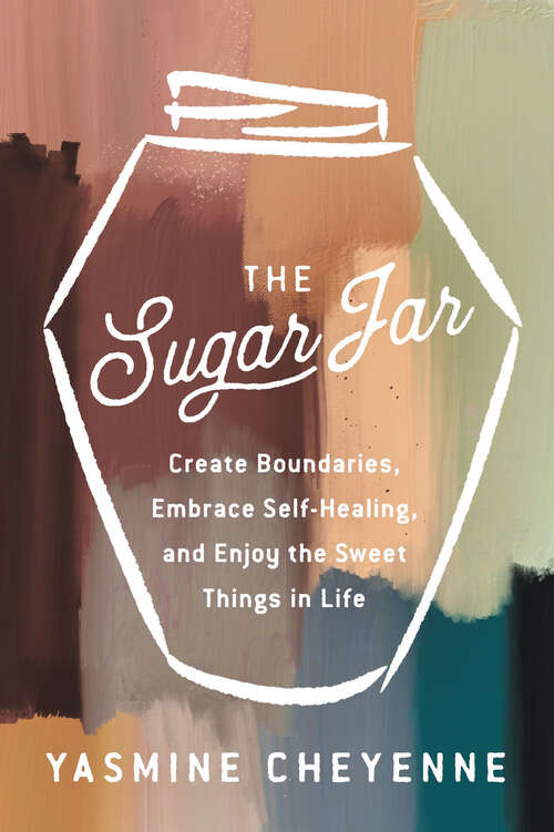 Book cover of The Sugar Jar: Create Boundaries, Embrace Self-Healing, and Enjoy the Sweet Things in Life