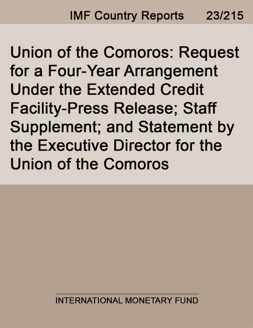 Book cover of Union of the Comoros: Request for a Four-Year Arrangement Under the Extended Credit Facility-Press Release; Staff Supplement; and Statement by the Executive Director for the Union of the Comoros