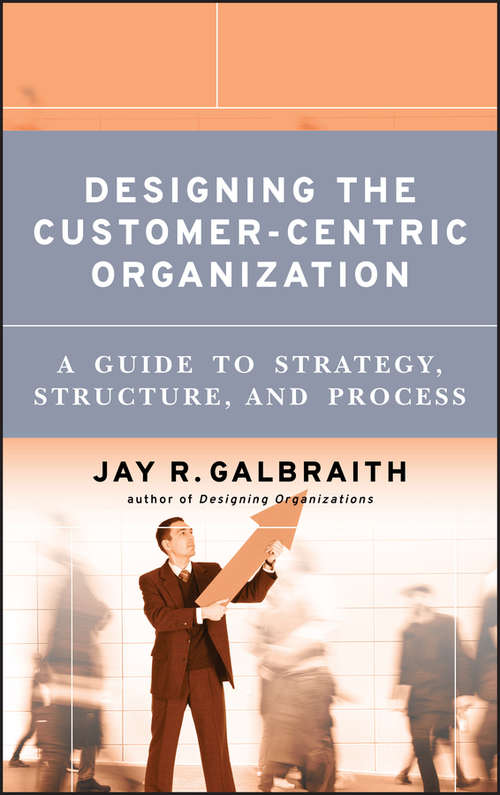 Book cover of Designing the Customer-Centric Organization