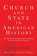 Church And State In American History: Key Documents, Decisions, And Commentary From The Past Three Centuries
