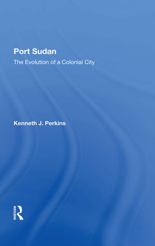 Book cover of Port Sudan: The Evolution Of A Colonial City