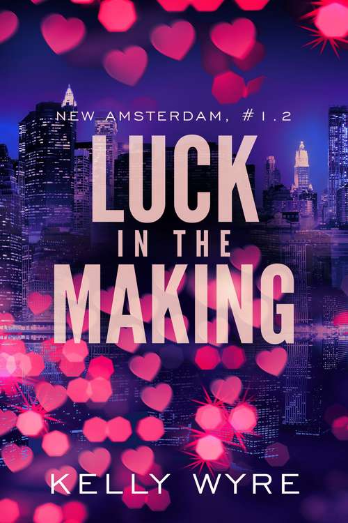 Book cover of Luck in the Making (New Amsterdam #1.2)