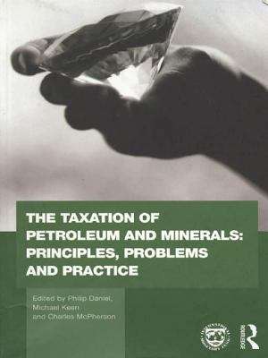 The Taxation of Petroleum and Minerals: Principles, problems and practice