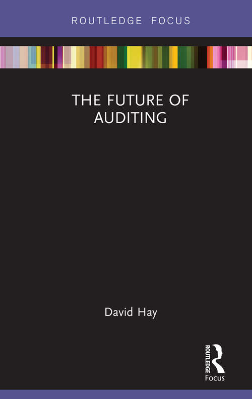 The Future of Auditing (Routledge Focus on Accounting and Auditing)