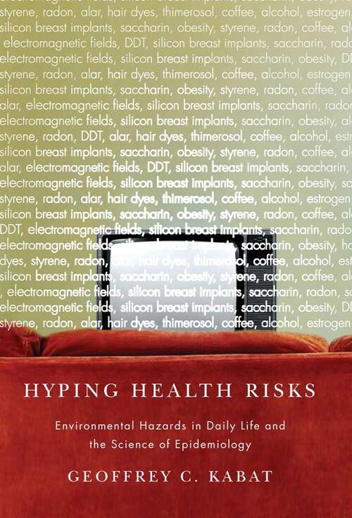 Book cover of Hyping Health Risks: Environmental Hazards in Daily Life and the Science of Epidemiology