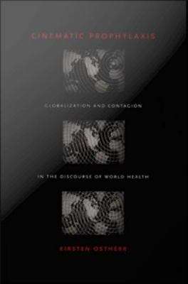 Book cover of Cinematic Prophylaxiscine: Globalization and Contagion in the Discourse of World Health
