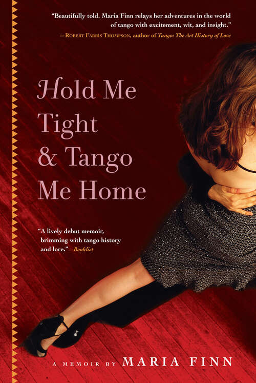 Book cover of Hold Me Tight & Tango Me Home: A Memoir