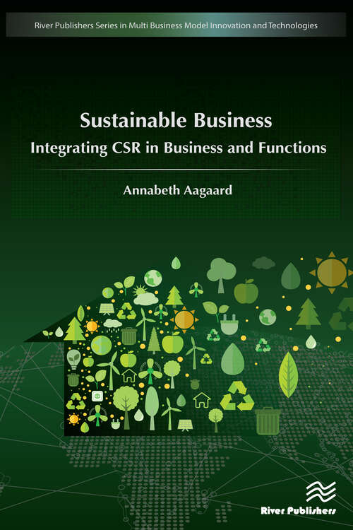 Book cover of Sustainable Business: Integrating CSR in Business and Functions (River Publishers Series In Multi Business Model Innovation, Technologies And Sustainable Business Ser.)