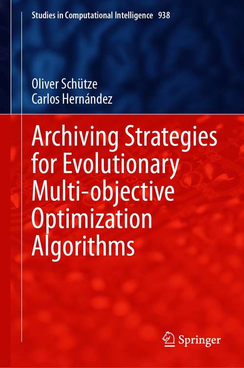 Archiving Strategies for Evolutionary Multi-objective Optimization Algorithms (Studies in Computational Intelligence #938)