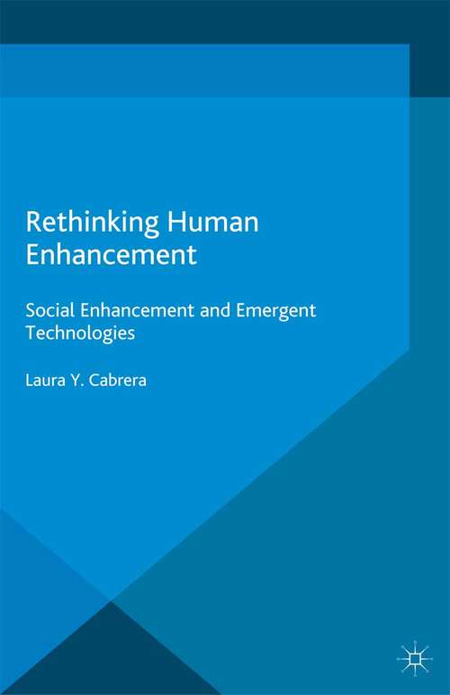 Book cover of Rethinking Human Enhancement: Social Enhancement and Emergent Technologies (2015)