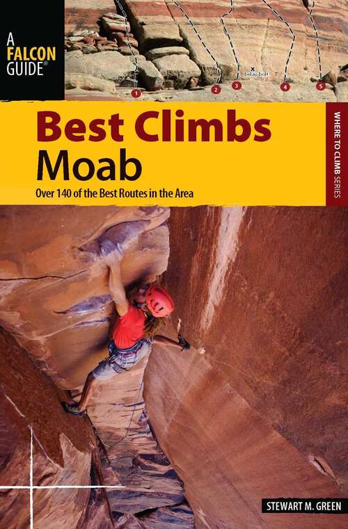 Book cover of Best Climbs Moab: Over 150 Of The Best Routes In The Area (1st Edition) (Best Climbs Series)