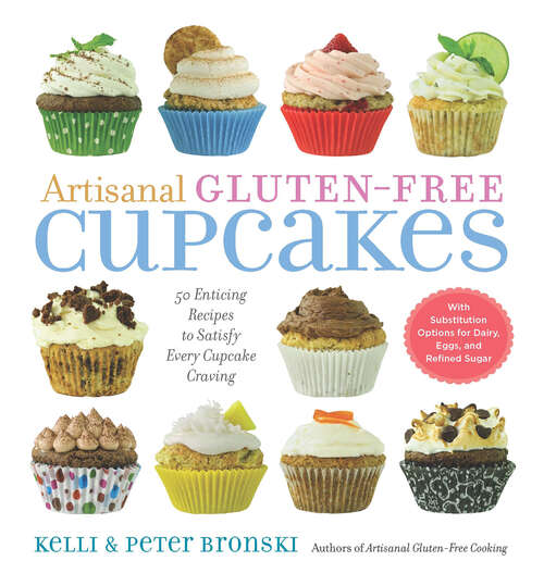 Book cover of Artisanal Gluten-Free Cupcakes: 50 Enticing Recipes To Satisfy Every Cupcake Craving (No Gluten, No Problem #0)