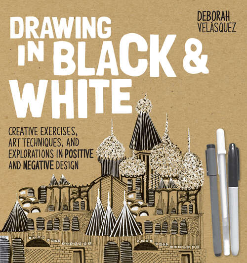 Book cover of Drawing in Black & White: Creative Exercises, Art Techniques, and Explorations in Positive and Negative Design