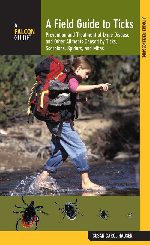 Book cover of Field Guide to Ticks: Prevention And Treatment Of Lyme Disease And Other Ailments Caused By Ticks, Scorpions, Spiders, And Mites (2nd Edition)
