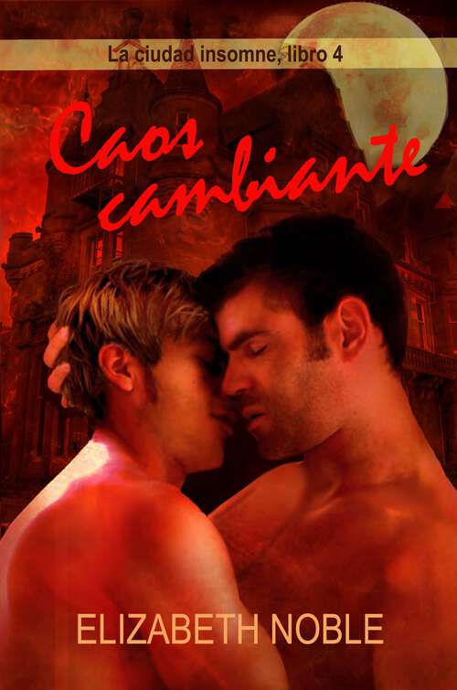 Book cover of Caos cambiante: La ciudad insomne, libro 3 (La ciudad insomne #4)