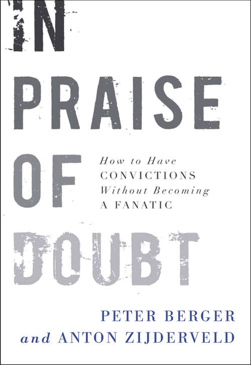 Book cover of In Praise of Doubt: How to Have Convictions Without Becoming a Fanatic