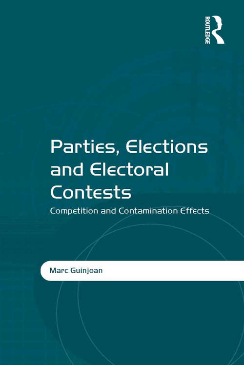 Book cover of Parties, Elections and Electoral Contests: Competition and Contamination Effects