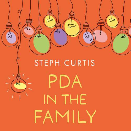 Book cover of PDA in the Family: Life After the Lightbulb Moment