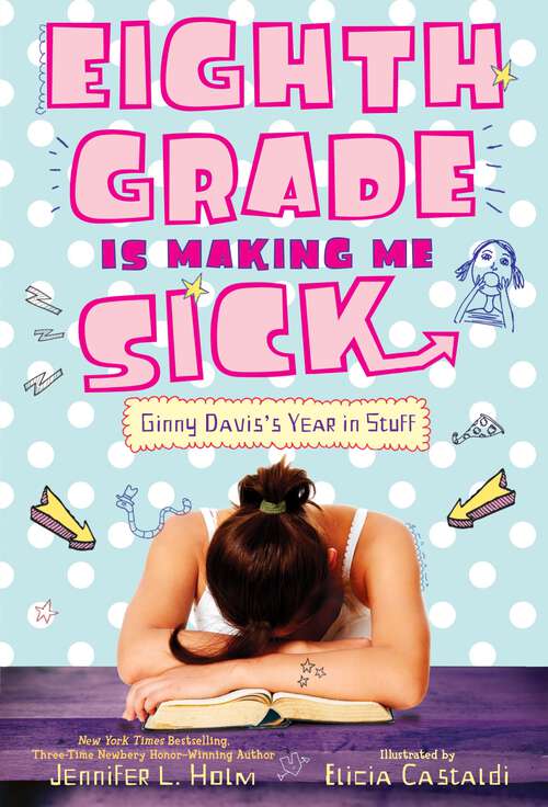 Book cover of Eighth Grade Is Making Me Sick: Ginny Davis's Year In Stuff (Ginny Davis's Year in Stuff #1)