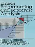 Linear Programming and Economic Analysis (Dover Books on Computer Science)