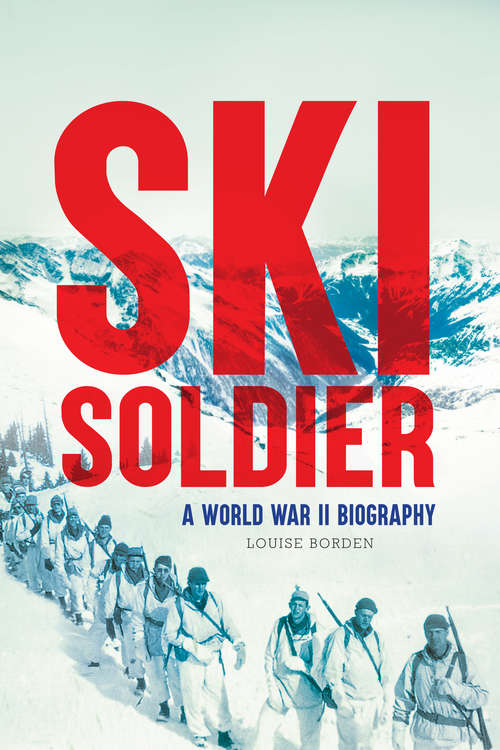 Book cover of Ski Soldier: A World War II Biography