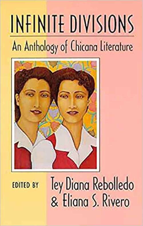 Book cover of Infinite Divisions: An Anthology Of Chicana Literature